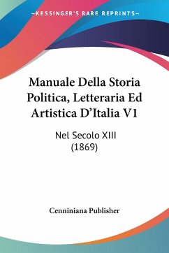 Manuale Della Storia Politica, Letteraria Ed Artistica D'Italia V1