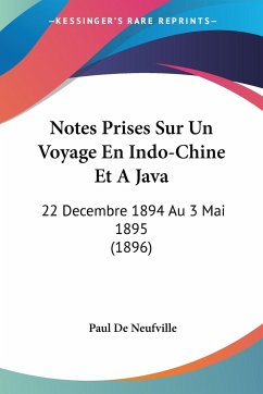 Notes Prises Sur Un Voyage En Indo-Chine Et A Java