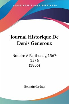 Journal Historique De Denis Generoux - Ledain, Belisaire