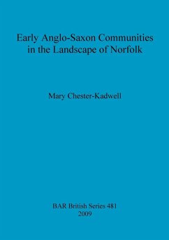 Early Anglo-Saxon Communities in the Landscape of Norfolk - Chester-Kadwell, Mary