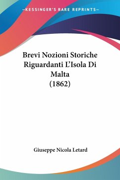 Brevi Nozioni Storiche Riguardanti L'Isola Di Malta (1862) - Letard, Giuseppe Nicola