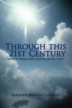 Through This 21st Century - Barbara Mason Caldwell, Mason Caldwell; Barbara Mason Caldwell