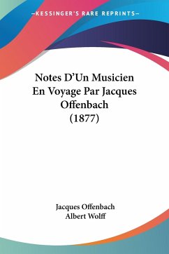 Notes D'Un Musicien En Voyage Par Jacques Offenbach (1877)