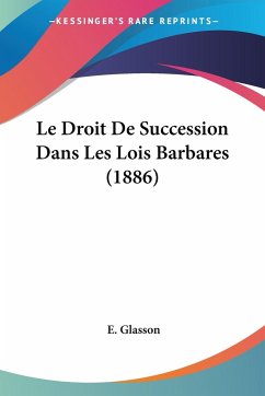 Le Droit De Succession Dans Les Lois Barbares (1886)