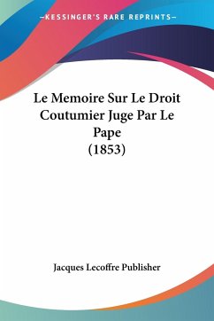 Le Memoire Sur Le Droit Coutumier Juge Par Le Pape (1853)