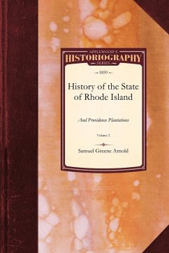 History of the State of Rhode Island and Providence Plantations - Arnold, Samuel Greene