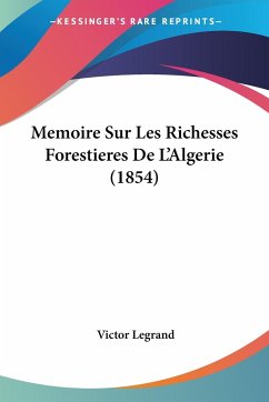 Memoire Sur Les Richesses Forestieres De L'Algerie (1854)