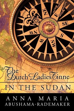 The Dutch Ladies Tinne, in the Sudan - Anna Maria Abushama- Rademaker, Maria Ab