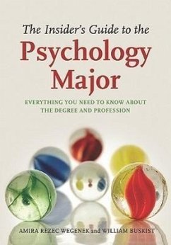 The Insider's Guide to the Psychology Major: Everything You Need to Know about the Degree and Profession - Wegenek, Amira A.; Buskist, William