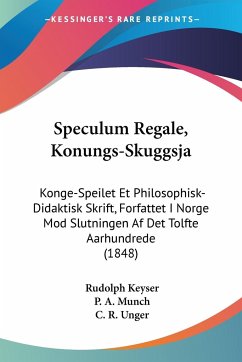 Speculum Regale, Konungs-Skuggsja - Keyser, Rudolph; Munch, P. A.; Unger, C. R.