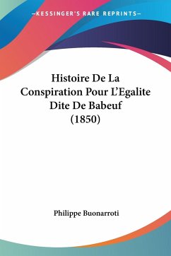 Histoire De La Conspiration Pour L'Egalite Dite De Babeuf (1850) - Buonarroti, Philippe