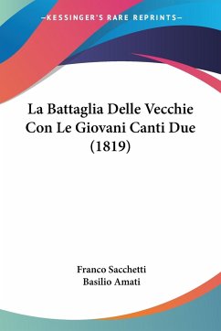 La Battaglia Delle Vecchie Con Le Giovani Canti Due (1819) - Sacchetti, Franco