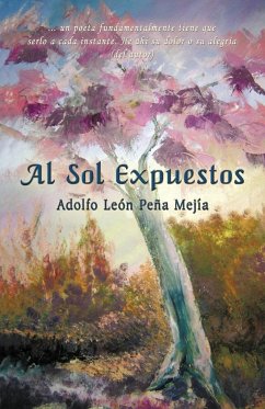 Al Sol Expuestos - Adolfo Len Pea Meja, Len Pea Meja; Adolfo Leon Pena Mejia