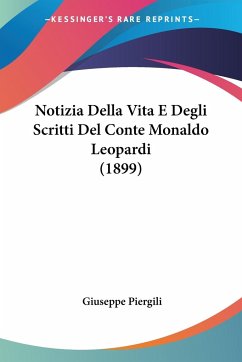 Notizia Della Vita E Degli Scritti Del Conte Monaldo Leopardi (1899)