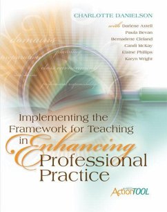 Implementing the Framework for Teaching in Enhancing Professional Practice: An ASCD Action Tool - Danielson, Charlotte; Axgtell, Darlene; Bevan, Paula