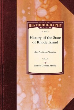 History of the State of Rhode Island and Providence Plantations Samuel Arnold Author