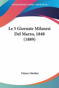 Le 5 Giornate Milanesi Del Marzo, 1848 (1889) - Ottolini, Vittore