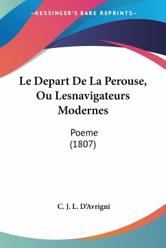 Le Depart De La Perouse, Ou Lesnavigateurs Modernes - D'Avrigni, C. J. L.