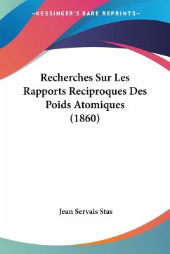 Recherches Sur Les Rapports Reciproques Des Poids Atomiques (1860)