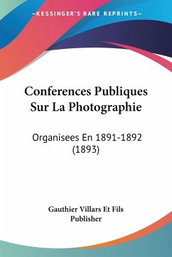 Conferences Publiques Sur La Photographie - Gauthier Villars Et Fils Publisher