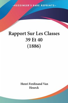 Rapport Sur Les Classes 39 Et 40 (1886) - Heurck, Henri Ferdinand van