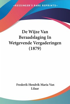 De Wijze Van Beraadslaging In Wetgevende Vergaderingen (1879)