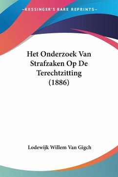 Het Onderzoek Van Strafzaken Op De Terechtzitting (1886)