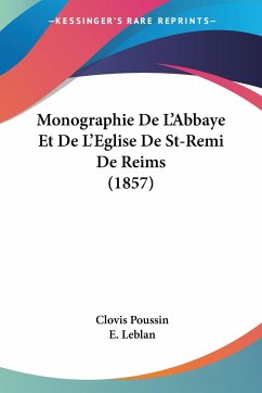 Monographie De L'Abbaye Et De L'Eglise De St-Remi De Reims (1857)