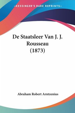 De Staatsleer Van J. J. Rousseau (1873)