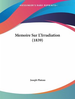 Memoire Sur L'Irradiation (1839) - Plateau, Joseph