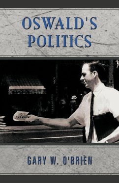 Oswald's Politics - Gary W. O'Brien, W. O'Brien; Gary W. O'Brien