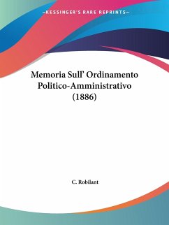 Memoria Sull' Ordinamento Politico-Amministrativo (1886) - Robilant, C.