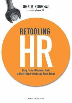 Retooling HR: Using Proven Business Tools to Make Better Decisions about Talent - Boudreau, John W.