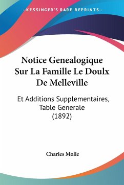 Notice Genealogique Sur La Famille Le Doulx De Melleville - Molle, Charles