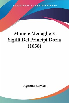 Monete Medaglie E Sigilli Del Principi Doria (1858) - Olivieri, Agostino