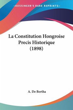 La Constitution Hongroise Precis Historique (1898)