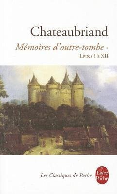 Mémoires d'outre tombe Tome 1 - Chateaubriand, François-René de