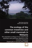 The ecology of the common treeshrew and other small mammals in Malaysia