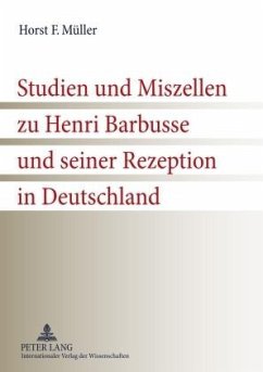 Studien und Miszellen zu Henri Barbusse und seiner Rezeption in Deutschland - Müller, Horst F.