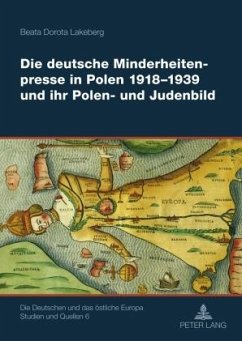 Die deutsche Minderheitenpresse in Polen 1918-1939 und ihr Polen- und Judenbild - Lakeberg, Beata