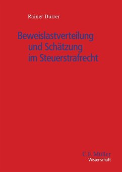 Beweislastverteilung und Schätzung im Steuerstrafrecht - Dürrer, Rainer