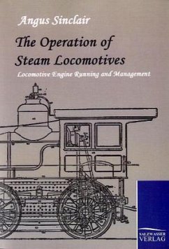 The Operation of Steam Locomotives - Sinclair, Angus