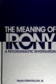 The Meaning of Irony: A Psychoanalytic Investigation