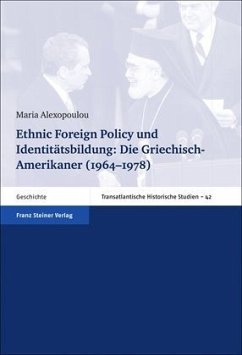 Ethnic Foreign Policy und Identitätsbildung: Die Griechisch-Amerikaner (1964-1978) - Alexopoulou, Maria