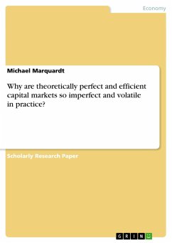 Why are theoretically perfect and efficient capital markets so imperfect and volatile in practice?