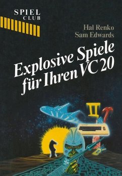 Explosive Spiele für Ihren VC20 - Renko, Hal; Edwards, Sam