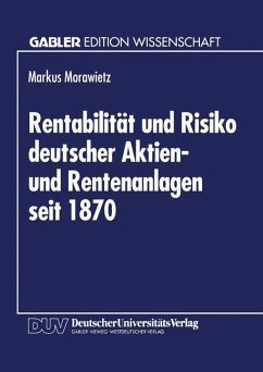 Rentabilität und Risiko deutscher Aktien- und Rentenanlagen seit 1870 - Morawietz, Markus