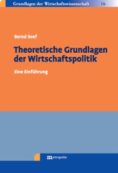 Theoretische Grundlagen der Wirtschaftspolitik - Reef, Bernd