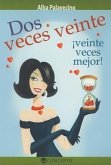 Dos Veces Veinte: !Veinte Veces Mejor! = Two Times Twenty