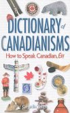 Dictionary of Canadianisms: How to Speak Canadian, Eh